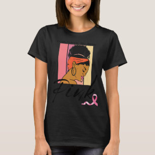 In October We Wear Pink Melanin Woman Sista Girl B T-Shirt