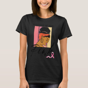 In October We Wear Pink Melanin Woman Sista Girl B T-Shirt