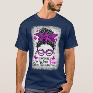 In October We Wear Pink Messy Bun Breast Cancer Aw T-Shirt