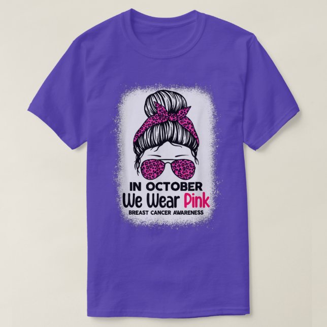 In October We Wear Pink Messy Bun Breast Cancer Aw T-Shirt (Design Front)