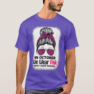 In October We Wear Pink Messy Bun Breast Cancer Aw T-Shirt