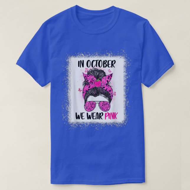 In October We Wear Pink Messy Bun Teacher Life Bre T-Shirt (Design Front)