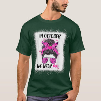 In October We Wear Pink Messy Bun Teacher Life Bre T-Shirt