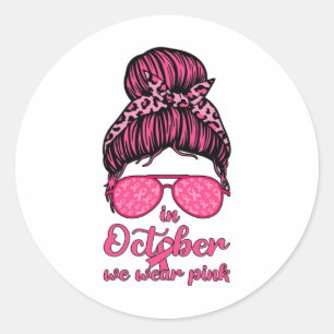 In October We Wear Pink Messy Bun Women Girl Breas Classic Round Sticker