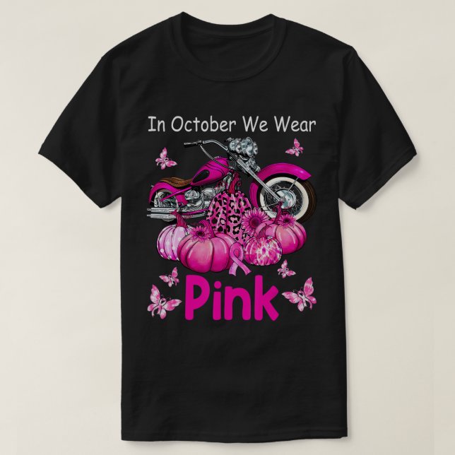 In October We Wear Pink Motorcycle Breast Cancer B T-Shirt (Design Front)