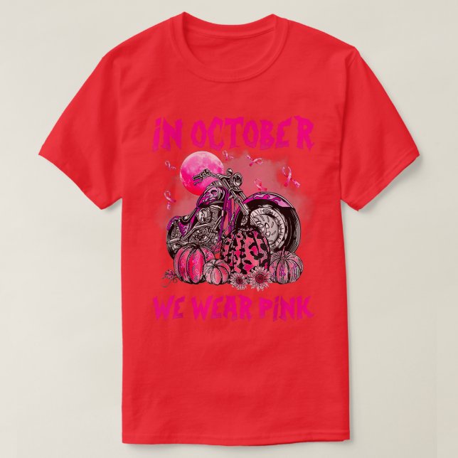 In October We Wear Pink Motorcycle Breast Cancer B T-Shirt (Design Front)