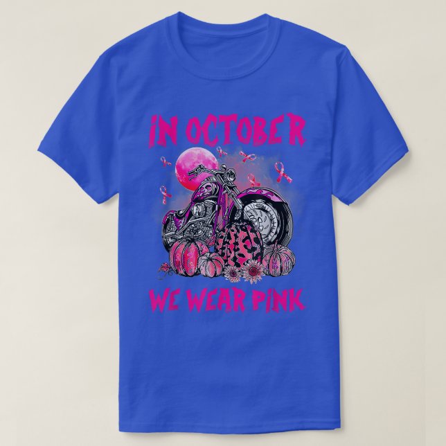 In October We Wear Pink Motorcycle Breast Cancer B T-Shirt (Design Front)