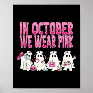 In October We Wear Pink Nurse Breast Cancer Awaren Poster