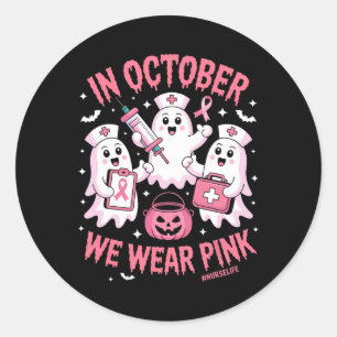 In October We Wear Pink Nurse Ghost Halloween Brea Classic Round Sticker