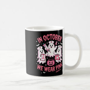 In October We Wear Pink Nurse Ghost Halloween Brea Coffee Mug