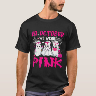In October We Wear Pink Nurse Ghost Halloween Brea T-Shirt