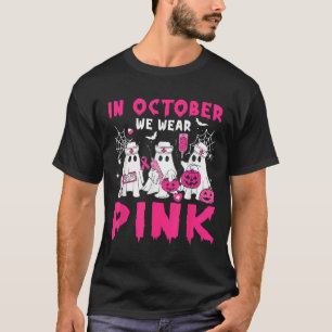 In October We Wear Pink Nurse Ghost Halloween Brea T-Shirt