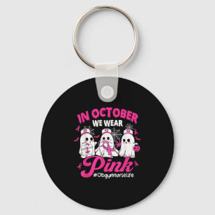 In October We Wear Pink Obgyn Nurse Life Breast Ca Key Ring