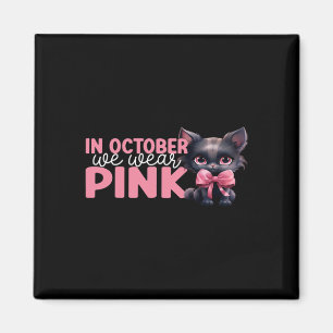 In October We Wear Pink October Breast Cancer Awar Magnet
