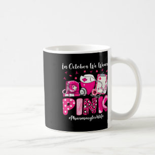 In October We Wear Pink Pharmacy Tech Life Breast  Coffee Mug