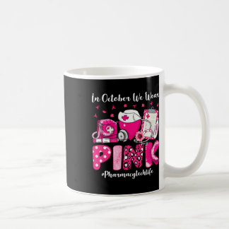 In October We Wear Pink Pharmacy Tech Life Breast Coffee Mug