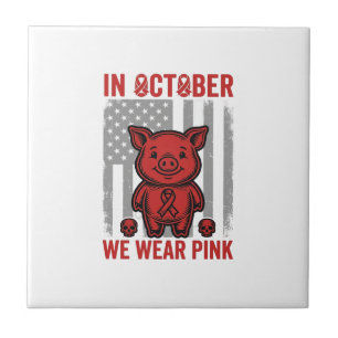 In October We Wear Pink Pig Awareness Design_1 Ceramic Tile