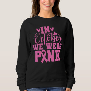 In october we wear pink pretty cute aka funny 2022 sweatshirt