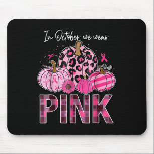 In October We Wear Pink Pumpkin Breast Cancer Awar Mouse Pad