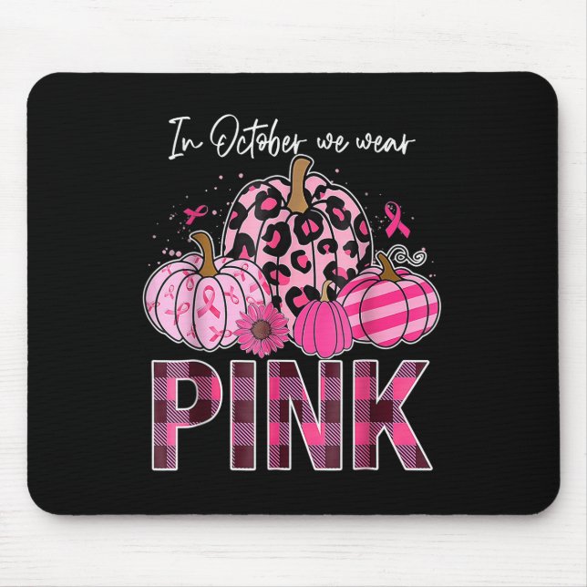 In October We Wear Pink Pumpkin Breast Cancer Awar Mouse Pad (Front)