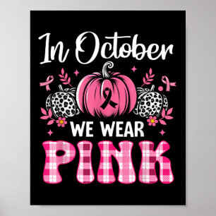 In October We Wear Pink Pumpkin Breast Cancer Awar Poster