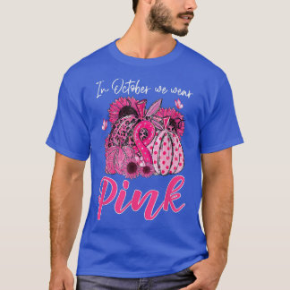 In October We Wear Pink Pumpkin Breast Cancer Awar T-Shirt