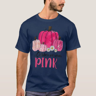 In October We Wear Pink Pumpkin Breast Cancer Awar T-Shirt