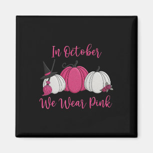 In October We Wear Pink Pumpkin Halloween Breast C Magnet