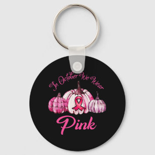 In October We Wear Pink Pumpkin Halloween Gifts Fo Key Ring
