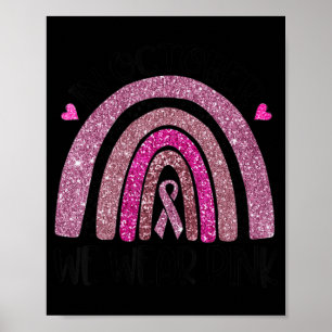 In October We Wear Pink Rainbow Breast Cancer Awar Poster
