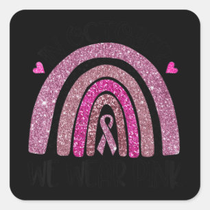 In October We Wear Pink Rainbow Breast Cancer Awar Square Sticker