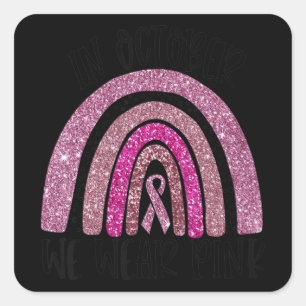 In October We Wear Pink Rainbow Breast Cancer Awar Square Sticker