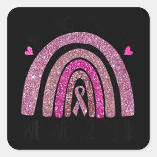 In October We Wear Pink Rainbow Breast Cancer Awar Square Sticker