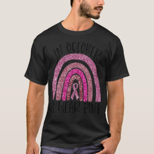 In October We Wear Pink Rainbow Breast Cancer Awar T-Shirt