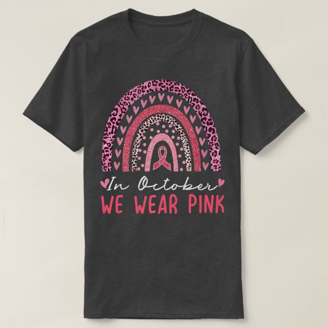 In October We Wear Pink Rainbow Breast Cancer Awar T-Shirt (Design Front)