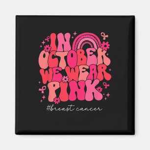 In October We Wear Pink Retro Groovy Breast Cancer Magnet