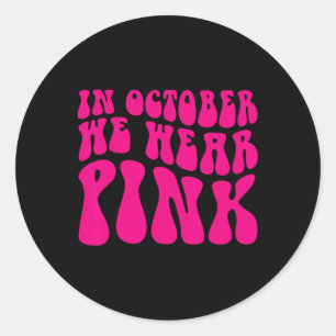 In October We Wear Pink Retro Groovy Vintage Breas Classic Round Sticker