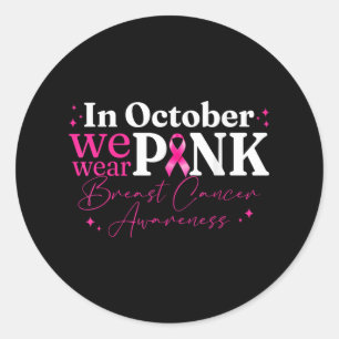 In October We Wear Pink Ribbon Breast Cancer Aware Classic Round Sticker