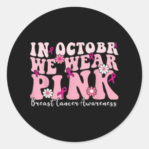 In October We Wear Pink Ribbon Breast Cancer Aware Classic Round Sticker