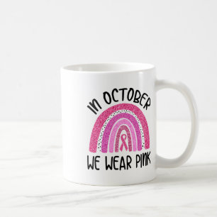 In October We Wear Pink Ribbon Breast Cancer Aware Coffee Mug