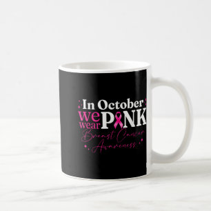 In October We Wear Pink Ribbon Breast Cancer Aware Coffee Mug