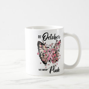 In October We Wear Pink Ribbon Breast Cancer Aware Coffee Mug