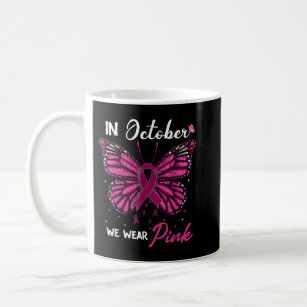 In October We Wear Pink Ribbon Breast Cancer Aware Coffee Mug