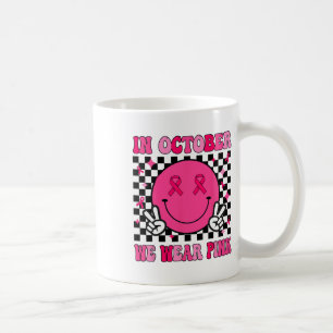 In October We Wear Pink Ribbon Breast Cancer Aware Coffee Mug