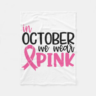 In October We Wear Pink Ribbon Breast Cancer Aware Fleece Blanket