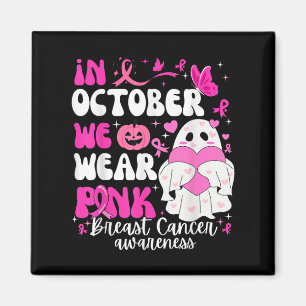 In October We Wear Pink Ribbon Breast Cancer Aware Magnet