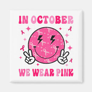 In October We Wear Pink Ribbon Breast Cancer Aware Magnet