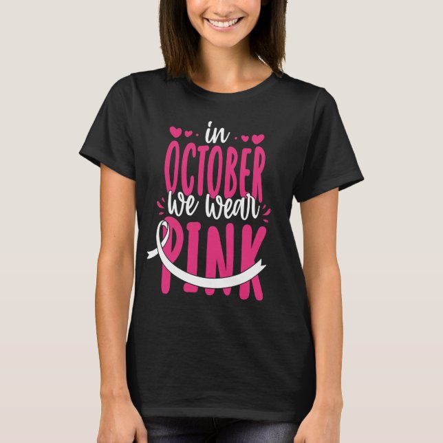 In October We Wear Pink Ribbon Breast Cancer Aware T-Shirt (Front)