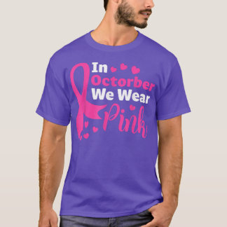 In October We Wear Pink Ribbon Breast Cancer Aware T-Shirt