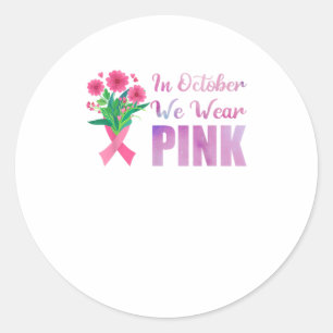 In October We Wear Pink Ribbon Breast Cancer Classic Round Sticker